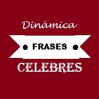 Dinámicas Frases Celebres