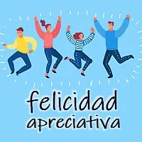 Dinámica Felicidad Apreciativa